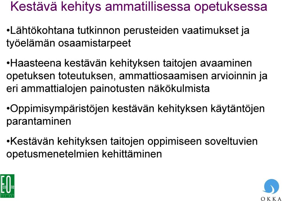 ammattiosaamisen arvioinnin ja eri ammattialojen painotusten näkökulmista Oppimisympäristöjen kestävän