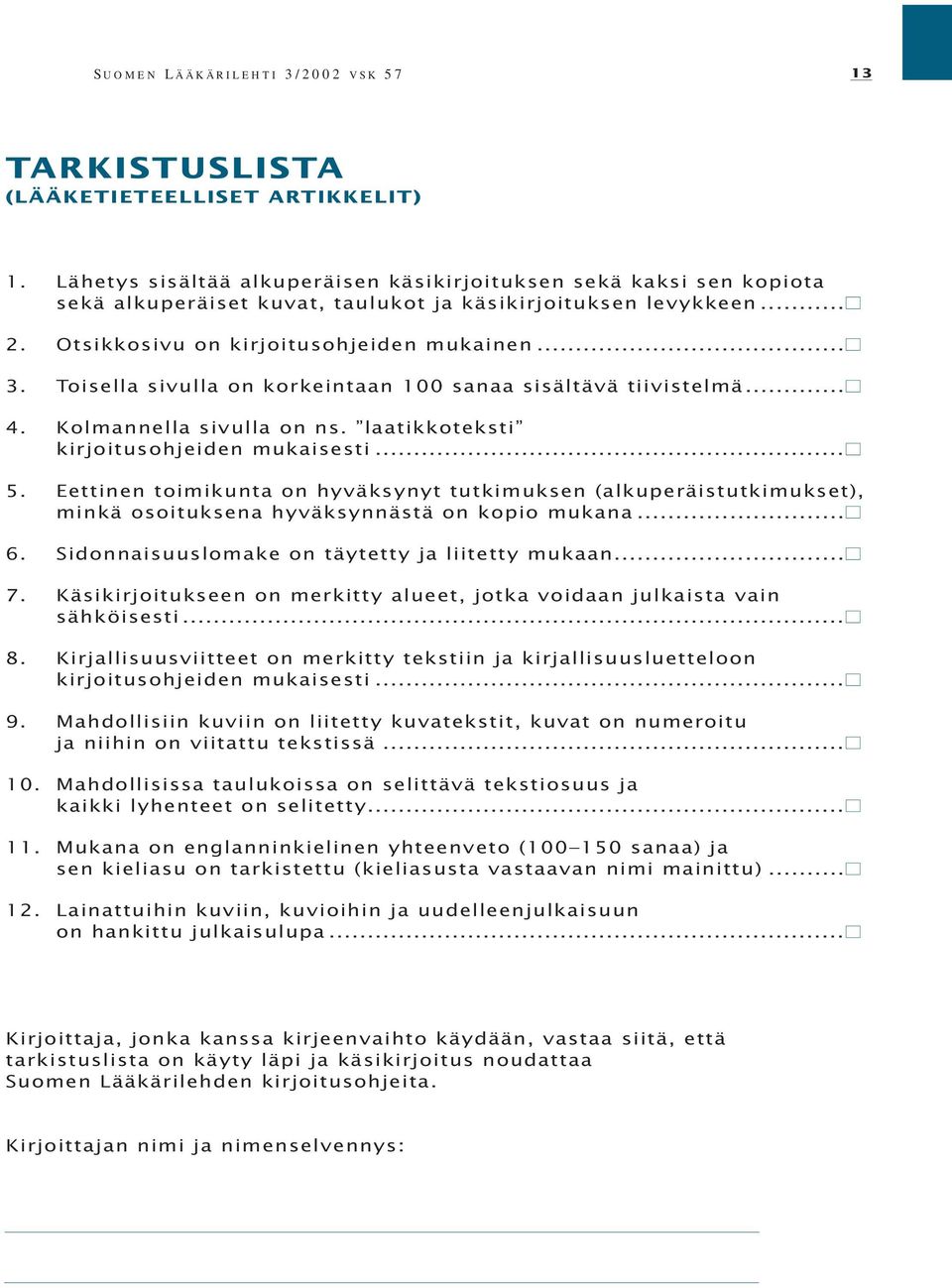 Toisella sivulla on korkeintaan 100 sanaa sisältävä tiivistelmä... 4.Kolmannella sivulla on ns. laatikkoteksti kirjoitusohjeiden mukaisesti... 5.