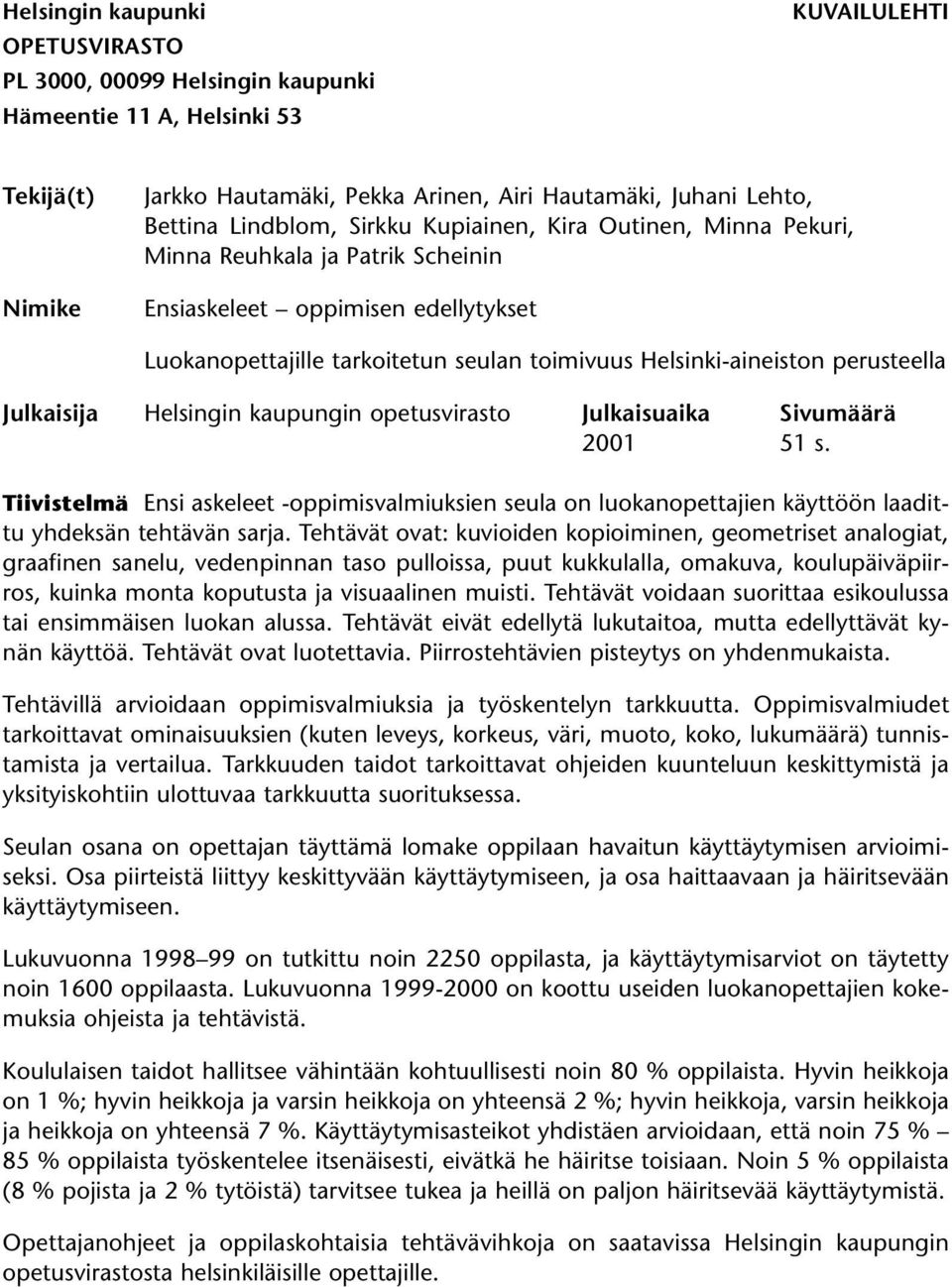 perusteella Julkaisija Helsingin kaupungin opetusvirasto Julkaisuaika Sivumäärä 2001 51 s.