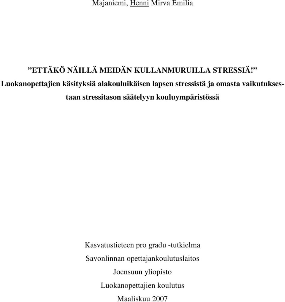 vaikutuksestaan stressitason säätelyyn kouluympäristössä Kasvatustieteen pro gradu