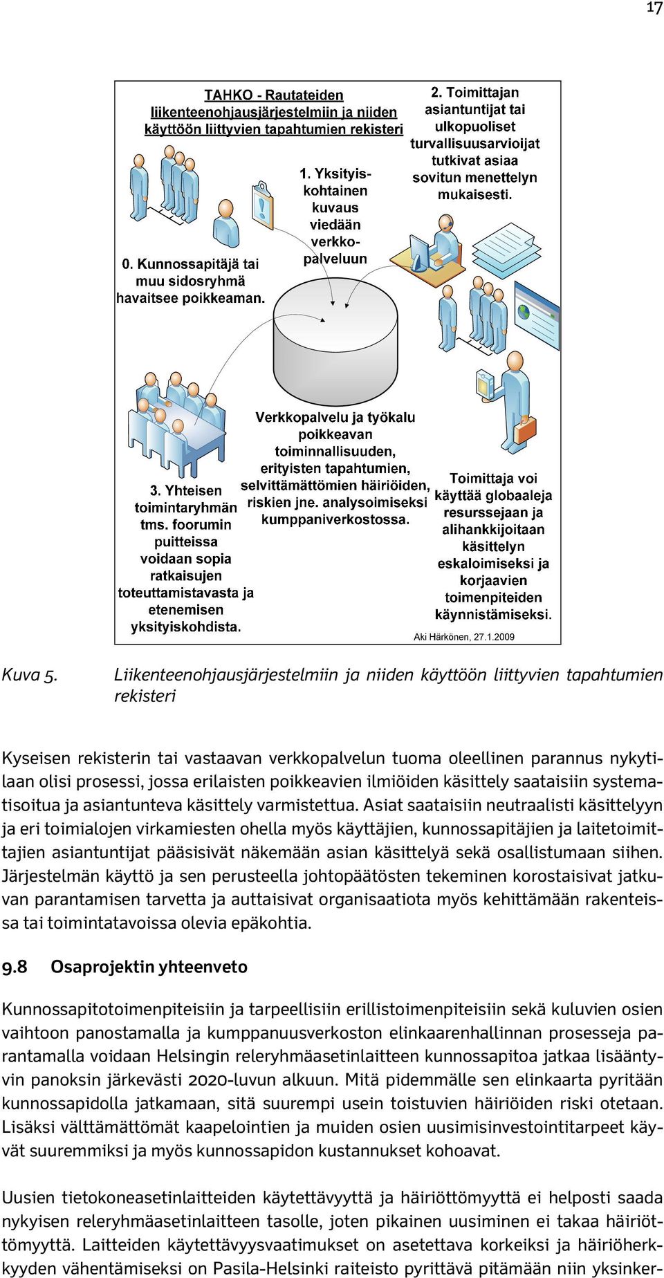 erilaisten poikkeavien ilmiöiden käsittely saataisiin systematisoitua ja asiantunteva käsittely varmistettua.