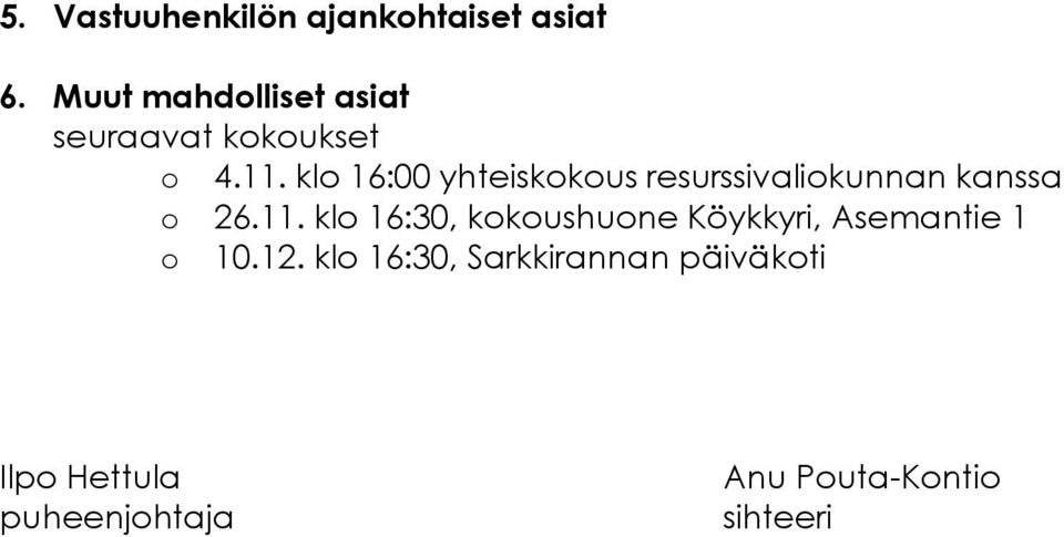 klo 16:00 yhteiskokous resurssivaliokunnan kanssa o 26.11.