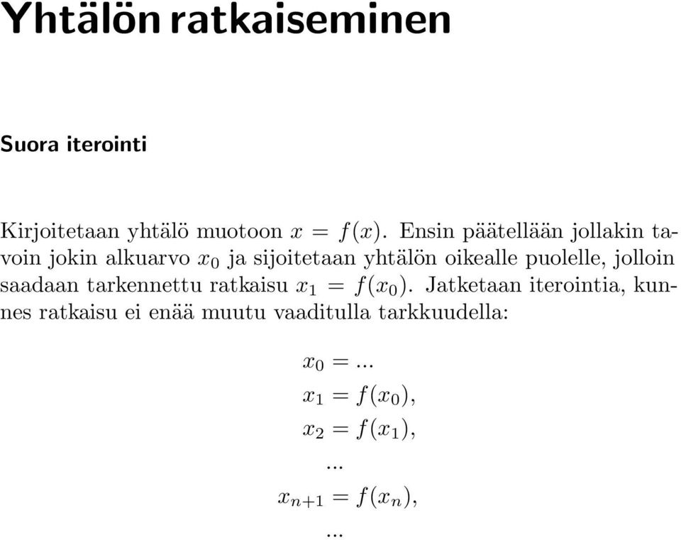 puolelle, jolloin saadaan tarkennettu ratkaisu x 1 = f(x 0 ).