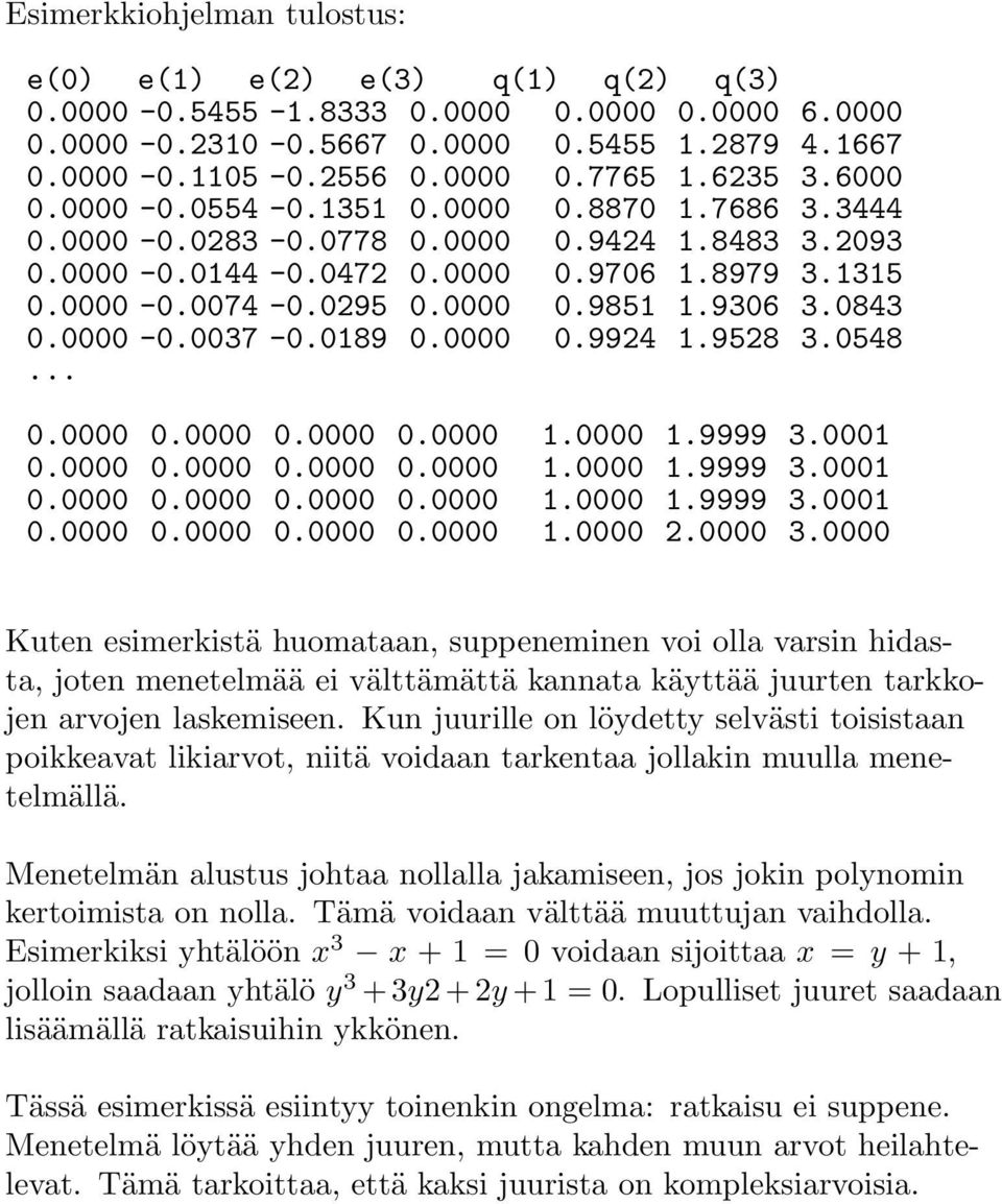 9306 3.0843 0.0000-0.0037-0.0189 0.0000 0.9924 1.9528 3.0548... 0.0000 0.0000 0.0000 0.0000 1.0000 1.9999 3.0001 0.0000 0.0000 0.0000 0.0000 1.0000 1.9999 3.0001 0.0000 0.0000 0.0000 0.0000 1.0000 1.9999 3.0001 0.0000 0.0000 0.0000 0.0000 1.0000 2.