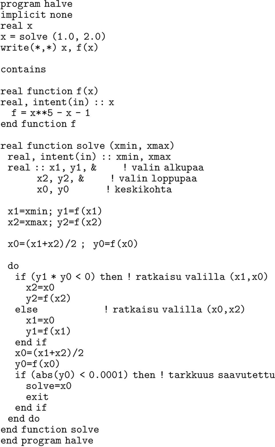 intent(in) :: xmin, xmax real :: x1, y1, &! valin alkupaa x2, y2, &! valin loppupaa x0, y0!