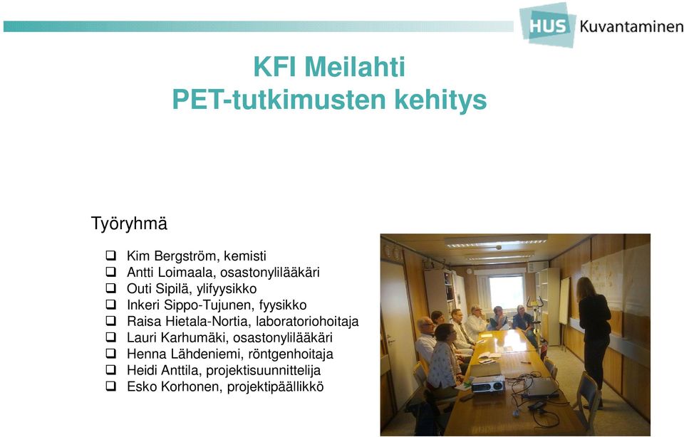 Hietala-Nortia, laboratoriohoitaja q Lauri Karhumäki, osastonylilääkäri q Henna