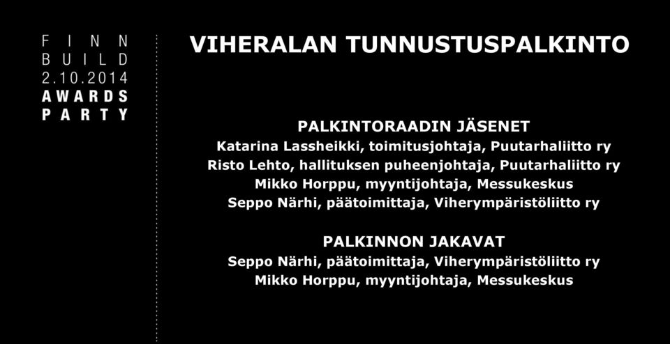 myyntijohtaja, Messukeskus Seppo Närhi, päätoimittaja, Viherympäristöliitto ry PALKINNON