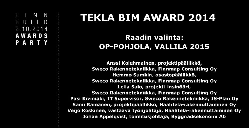 Rakennetekniikka, Finnmap Consulting Oy Pasi Kivimäki, IT Supervisor, Sweco Rakennetekniikka, IS-Plan Oy Sami Rämänen,