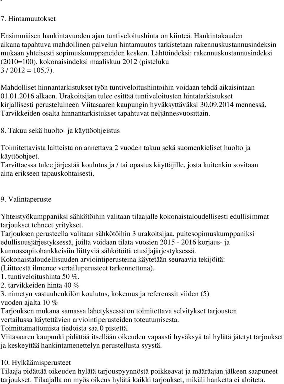 Lähtöindeksi: rakennuskustannusindeksi (2010=100), kokonaisindeksi maaliskuu 2012 (pisteluku 3 / 2012 = 105,7).