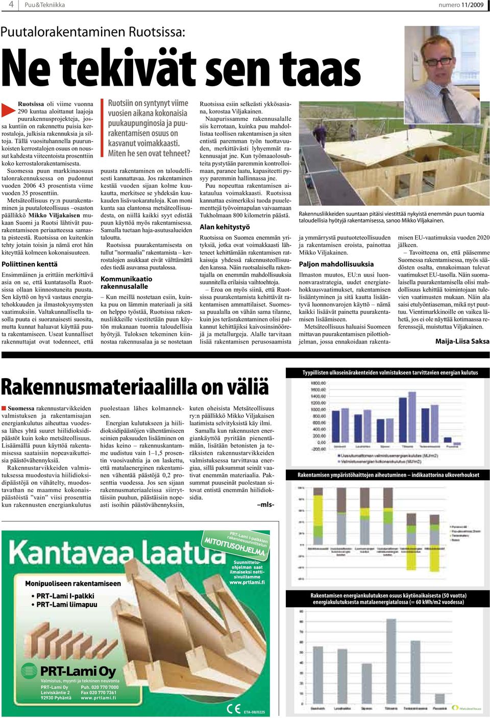 Suomessa puun markkinaosuus talonrakennuksessa on pudonnut vuoden 2006 43 prosentista viime vuoden 35 prosenttiin.