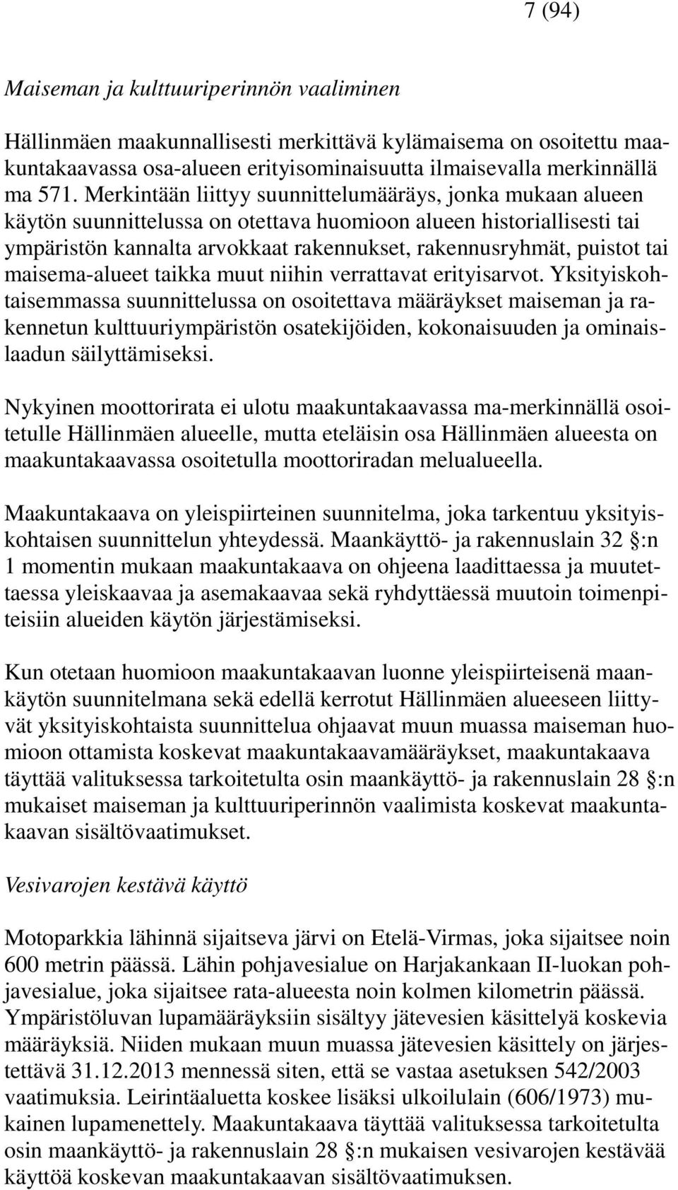 tai maisema-alueet taikka muut niihin verrattavat erityisarvot.