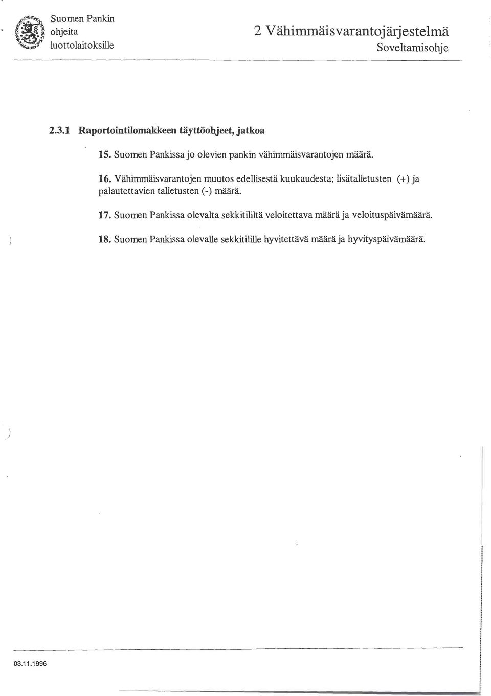 Vähimmäisvarantojen muutos edellisesta kuukaudesta; lisätalletusten (+) ja palautettavien talletusten (-) määra. 17.