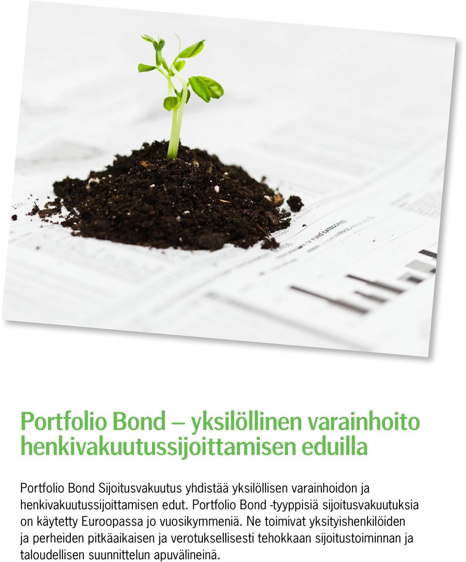 Portfolio Bond -tyyppisiä sijoitusvakuutuksia on käytetty Euroopassa jo vuosikymmeniä.