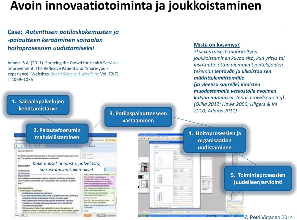 Palautefoorumin mahdollistaminen 3. Potilaspalautteeseen vastaaminen Mistä on kysymys?