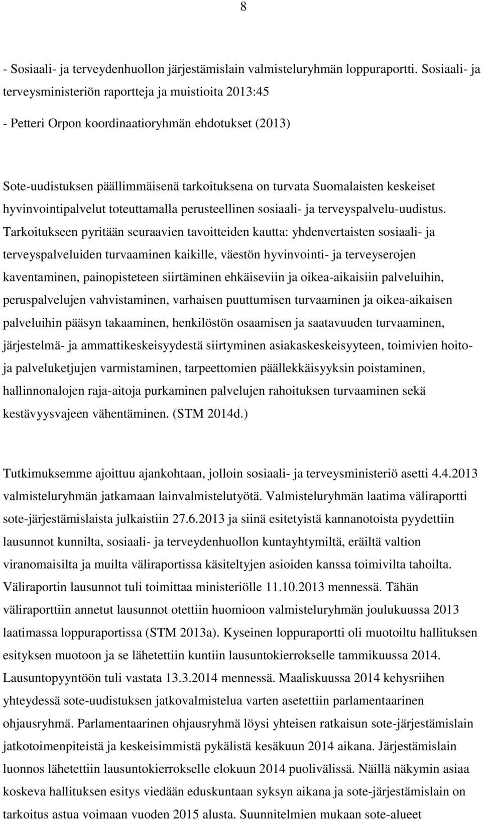 hyvinvointipalvelut toteuttamalla perusteellinen sosiaali- ja terveyspalvelu-uudistus.