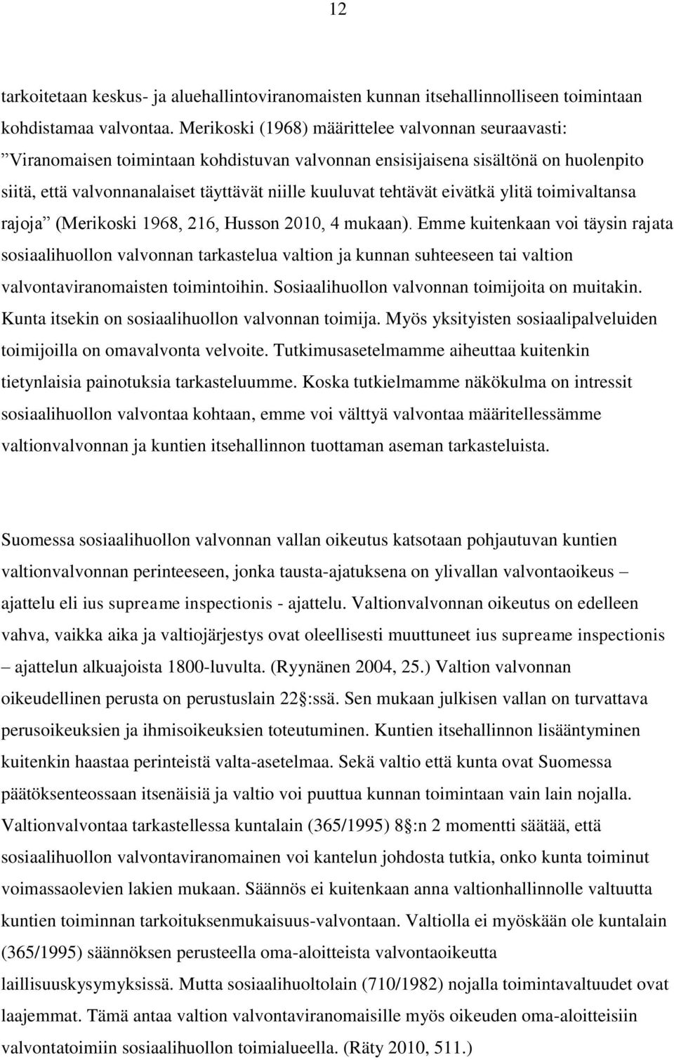 eivätkä ylitä toimivaltansa rajoja (Merikoski 1968, 216, Husson 2010, 4 mukaan).