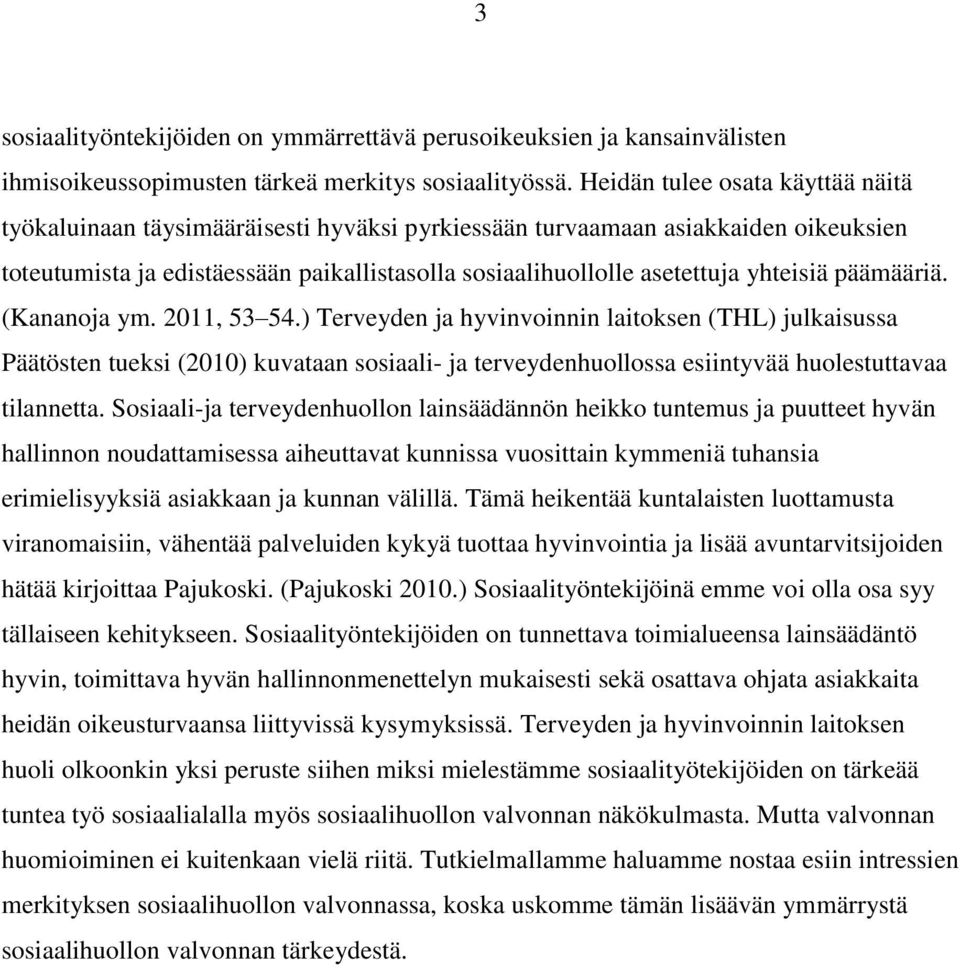 yhteisiä päämääriä. (Kananoja ym. 2011, 53 54.