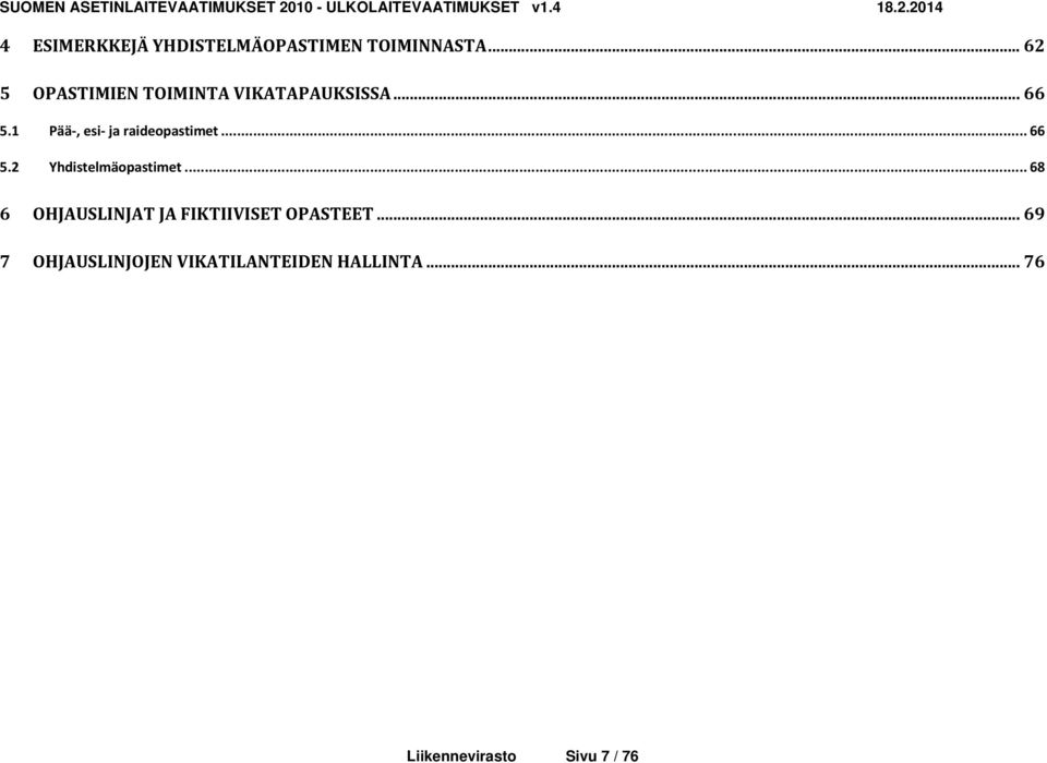 1 Pää, esi ja raideopastimet... 66 5.2 Yhdistelmäopastimet.