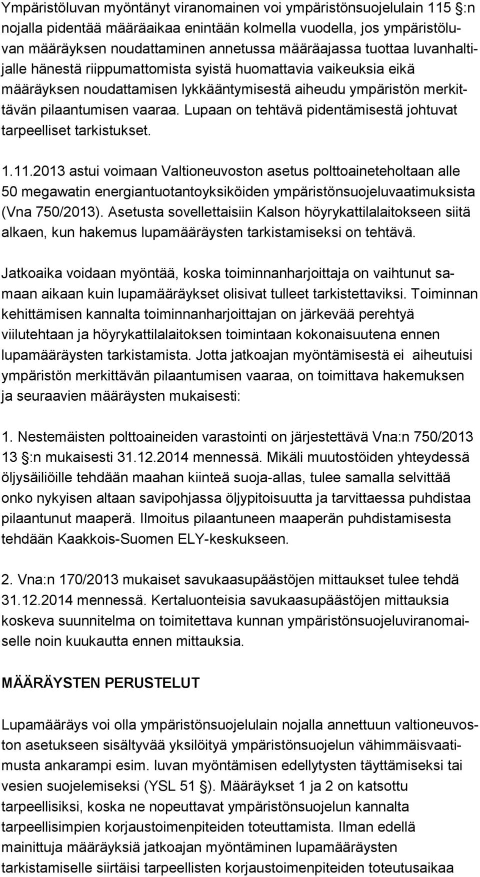 Lupaan on tehtävä pidentämisestä joh tu vat tarpeelliset tarkistukset. 1.11.