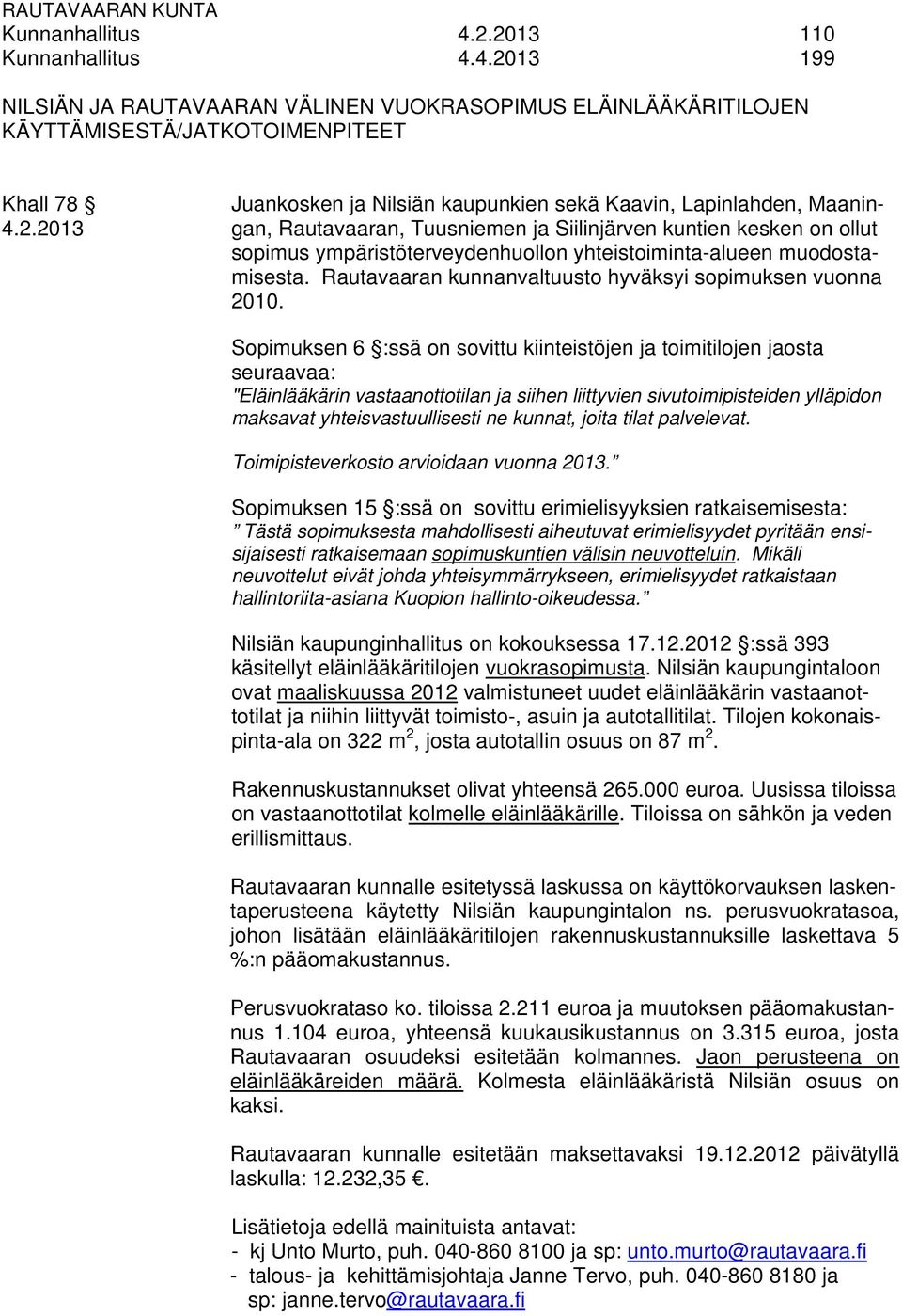 Rautavaaran kunnanvaltuusto hyväksyi sopimuksen vuonna 2010.