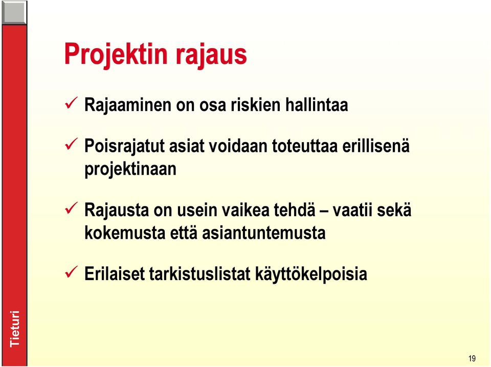 projektinaan Rajausta on usein vaikea tehdä vaatii sekä