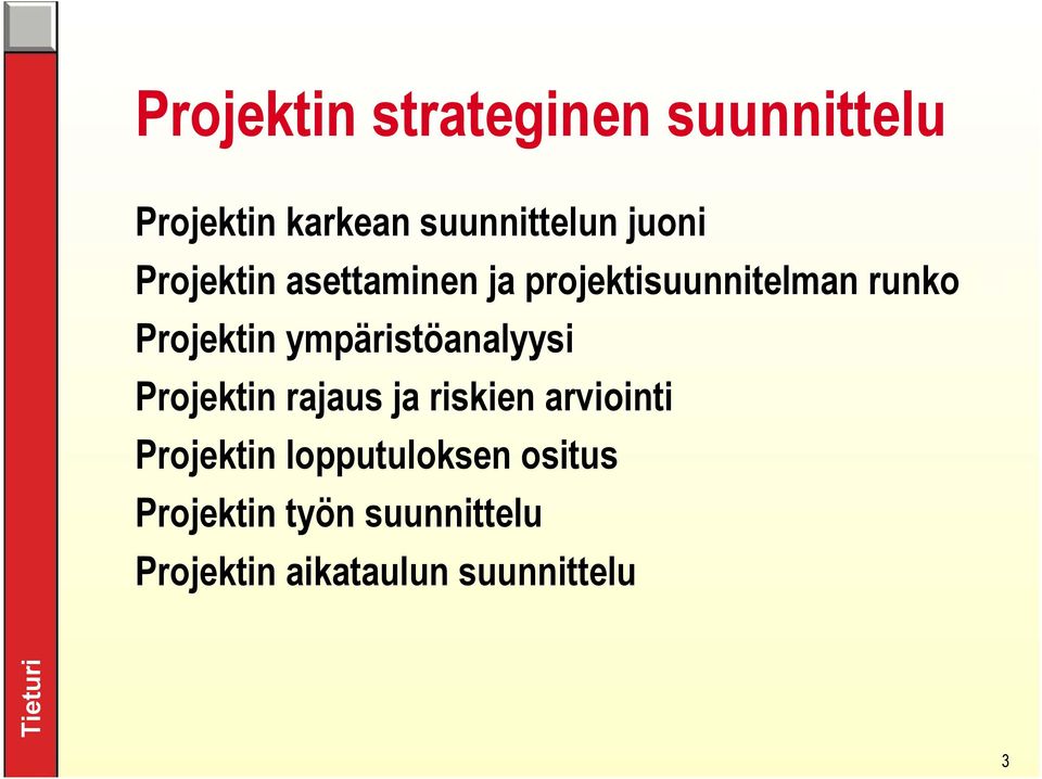 ympäristöanalyysi Projektin rajaus ja riskien arviointi Projektin