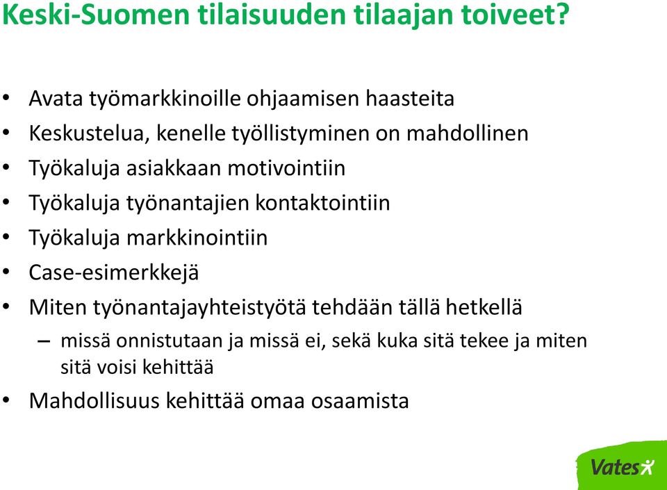 asiakkaan motivointiin Työkaluja työnantajien kontaktointiin Työkaluja markkinointiin Case-esimerkkejä