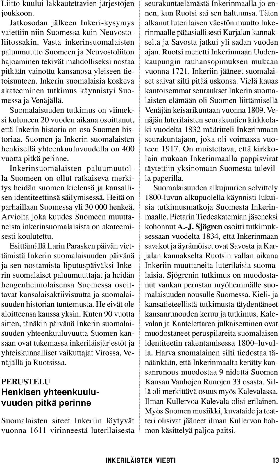 Inkerin suomalaisia koskeva akateeminen tutkimus käynnistyi Suomessa ja Venäjällä.
