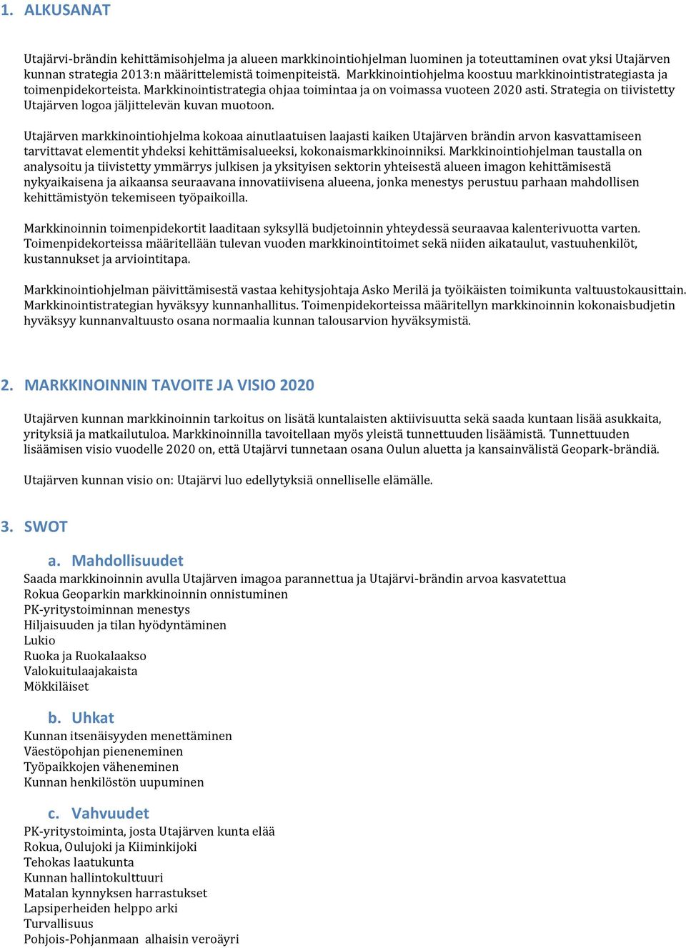 Strategia on tiivistetty Utajärven logoa jäljittelevän kuvan muotoon.