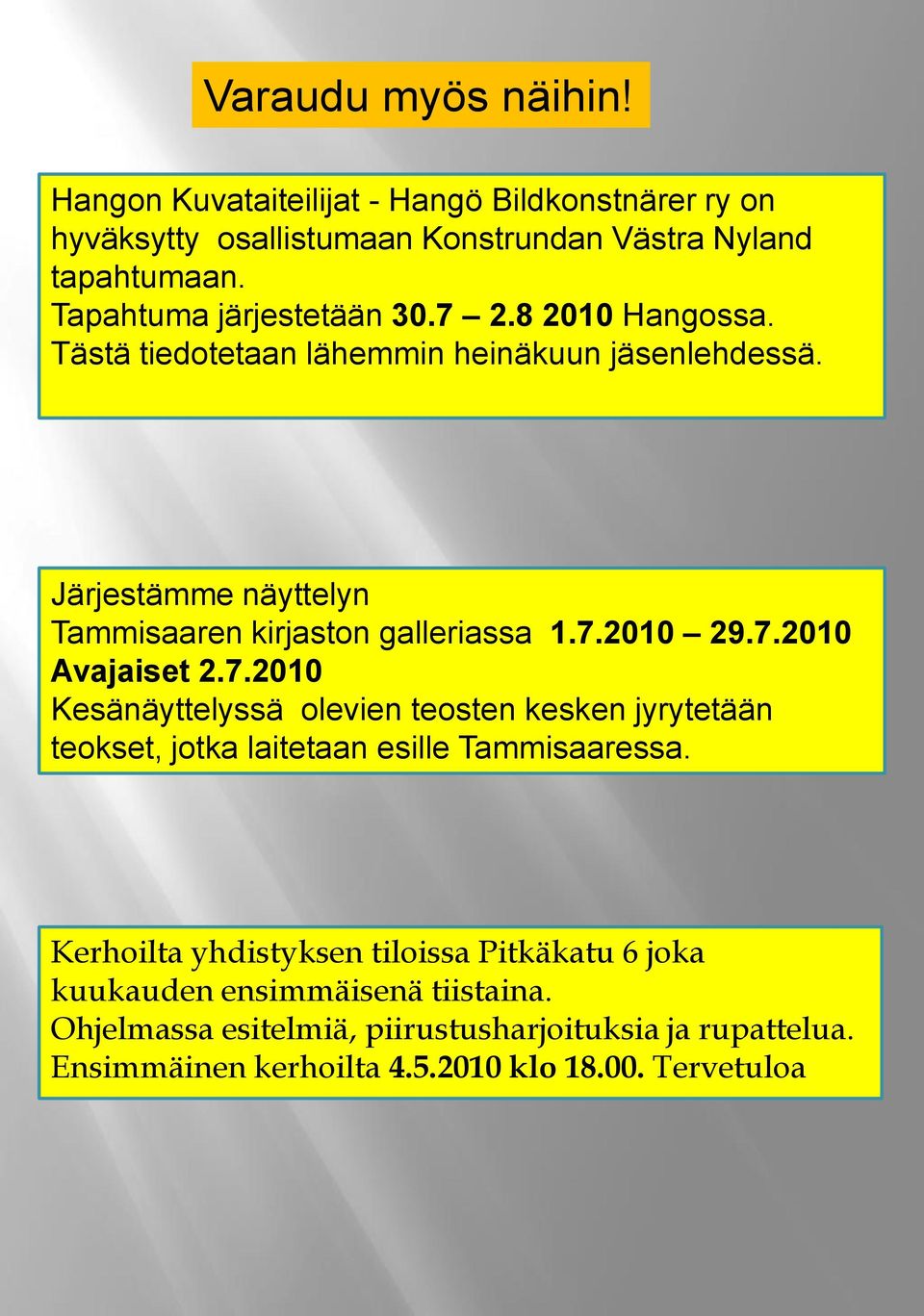 Järjestämme näyttelyn Tammisaaren kirjaston galleriassa 1.7.
