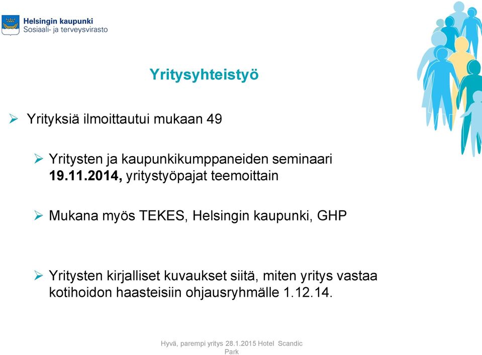2014, yritystyöpajat teemoittain Mukana myös TEKES, Helsingin