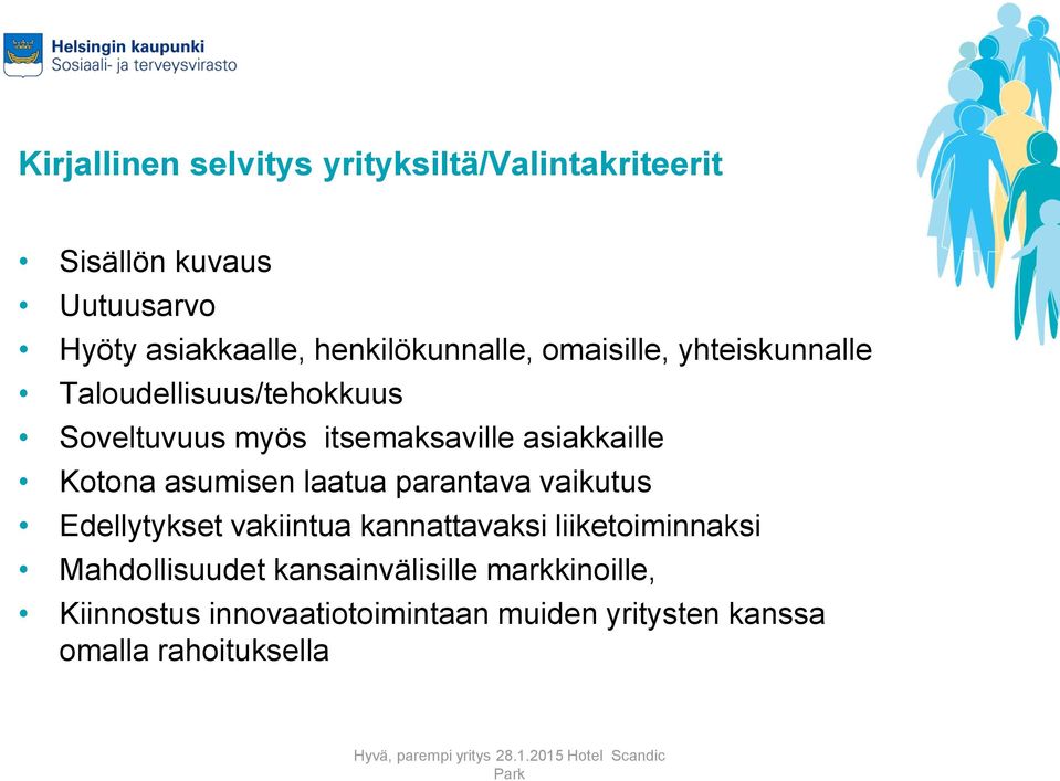 asiakkaille Kotona asumisen laatua parantava vaikutus Edellytykset vakiintua kannattavaksi