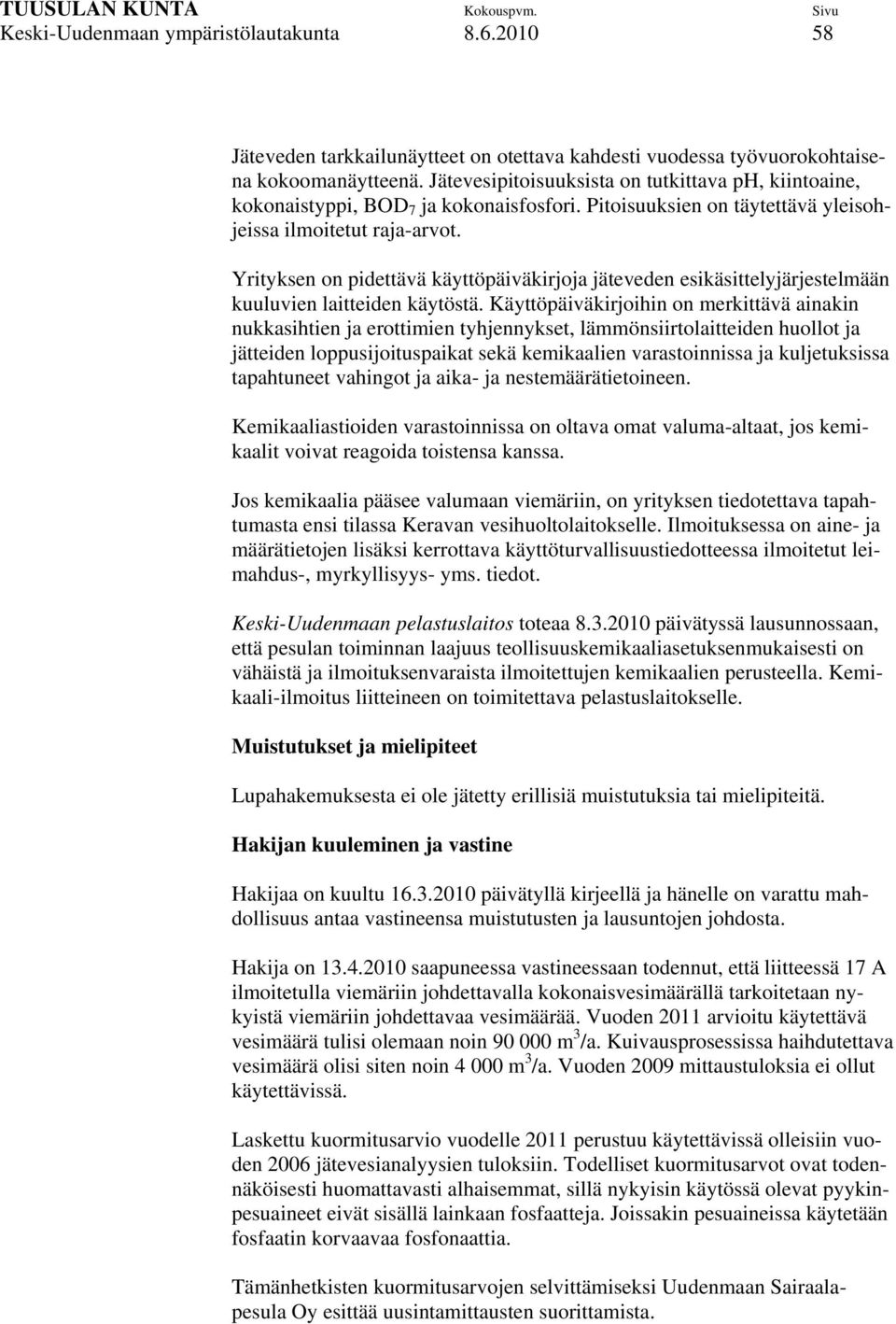 Yrityksen on pidettävä käyttöpäiväkirjoja jäteveden esikäsittelyjärjestelmään kuuluvien laitteiden käytöstä.