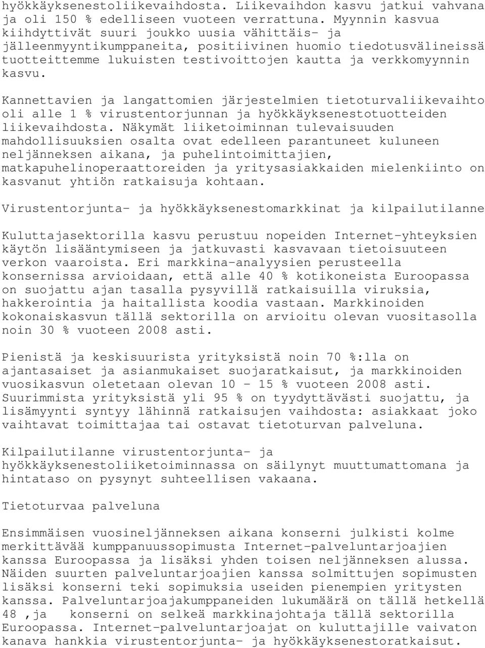 Kannettavien ja langattomien järjestelmien tietoturvaliikevaihto oli alle 1 % virustentorjunnan ja hyökkäyksenestotuotteiden liikevaihdosta.