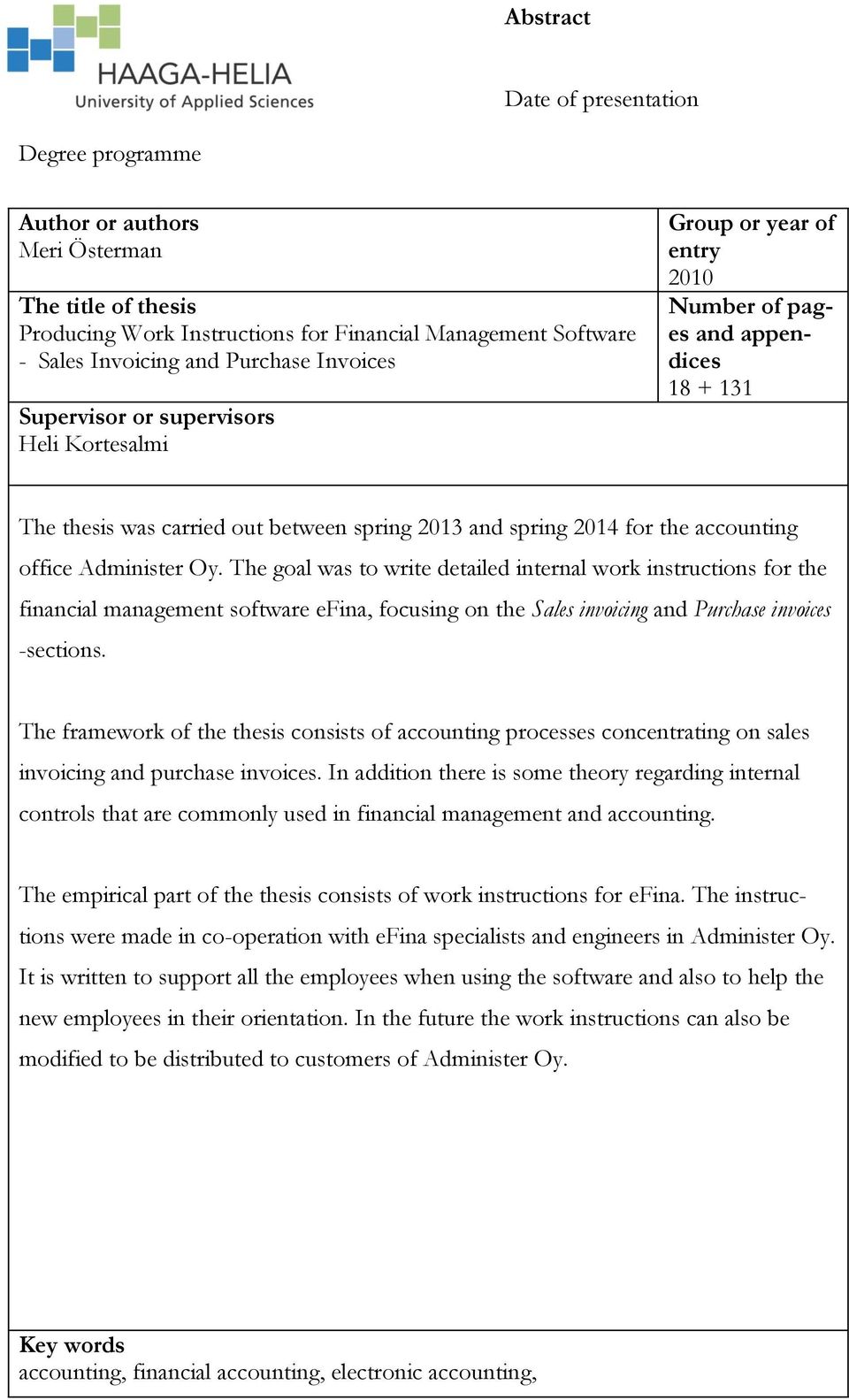 accounting office Administer Oy. The goal was to write detailed internal work instructions for the financial management software efina, focusing on the Sales invoicing and Purchase invoices -sections.