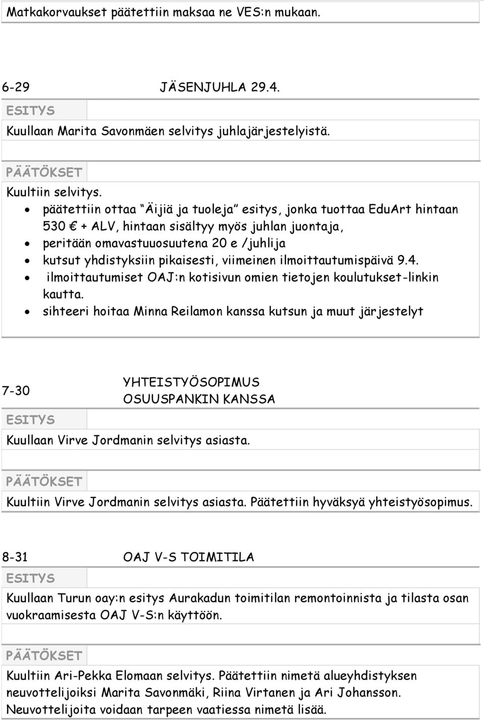 viimeinen ilmoittautumispäivä 9.4. ilmoittautumiset OAJ:n kotisivun omien tietojen koulutukset-linkin kautta.