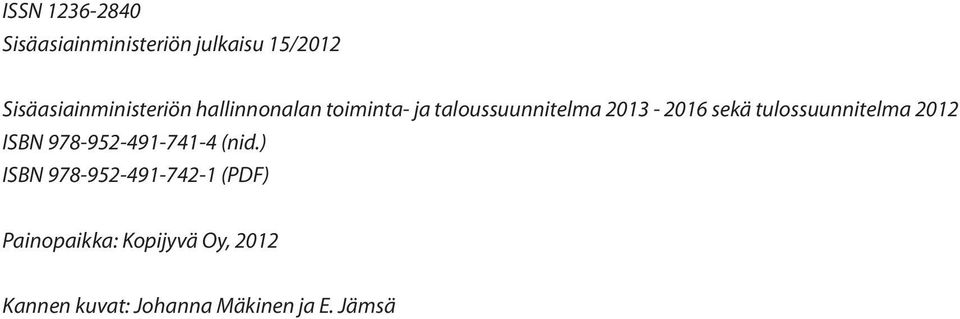 2013-2016 sekä tulossuunnitelma 2012 ISBN 978-952-491-741-4 (nid.