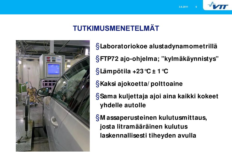 ajokoetta/polttoaine Sama kuljettaja ajoi aina kaikki kokeet yhdelle