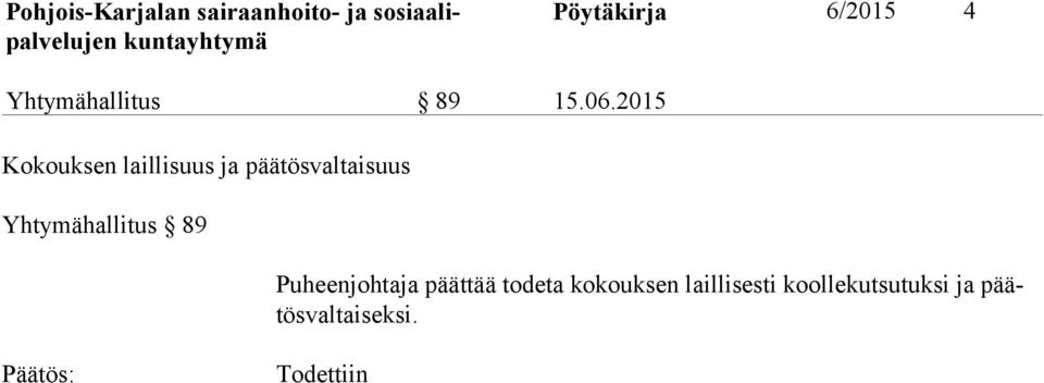 Yhtymähallitus 89 Puheenjohtaja päättää todeta