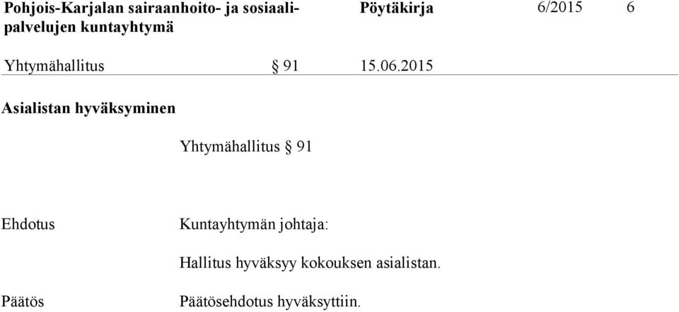 Ehdotus Kuntayhtymän johtaja: Hallitus hyväksyy