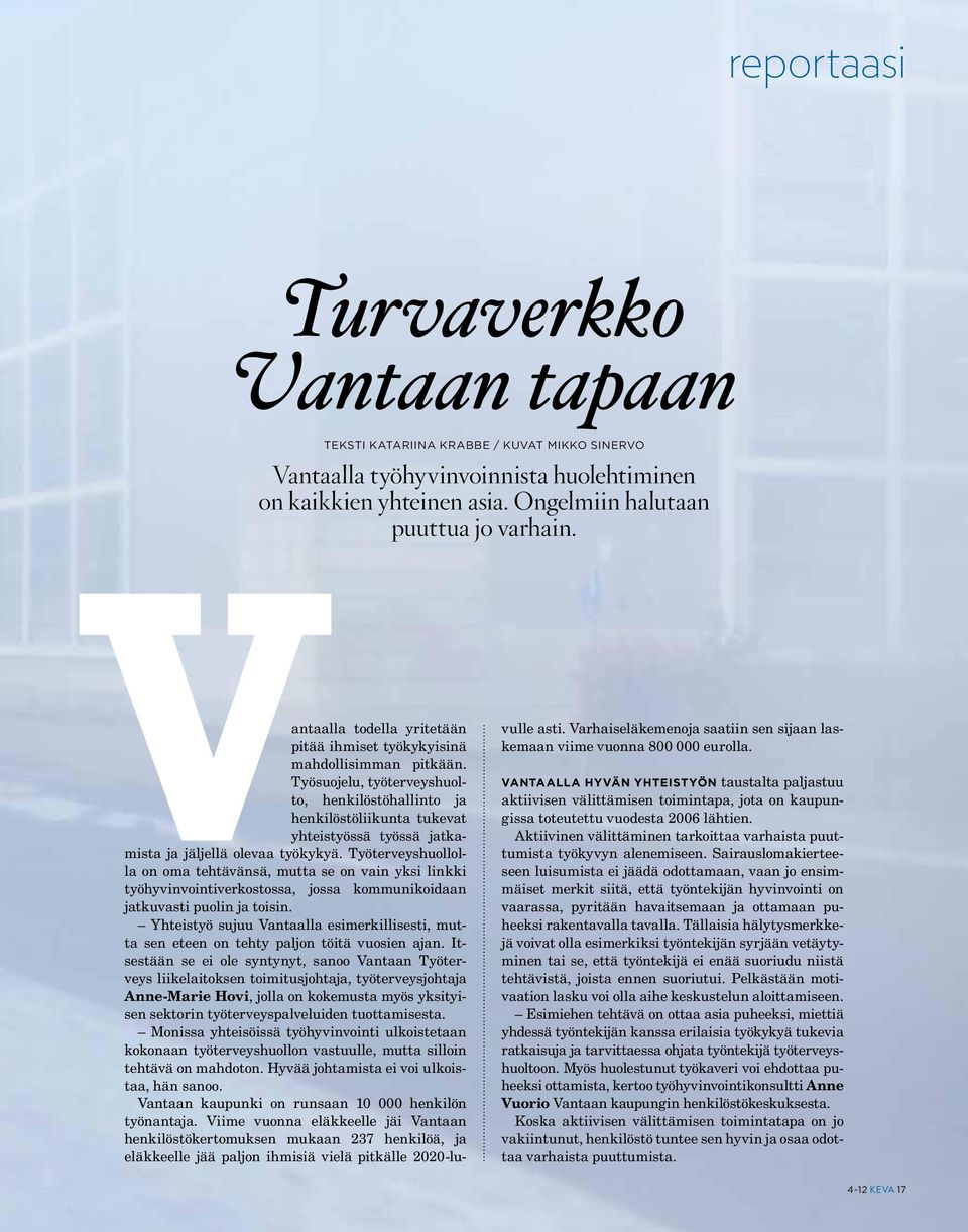 Työsuojelu, työterveyshuolto, henkilöstöhallinto ja hen kilöstöliikunta tukevat yhteistyössä työssä jatkamista ja jäljellä olevaa työkykyä.