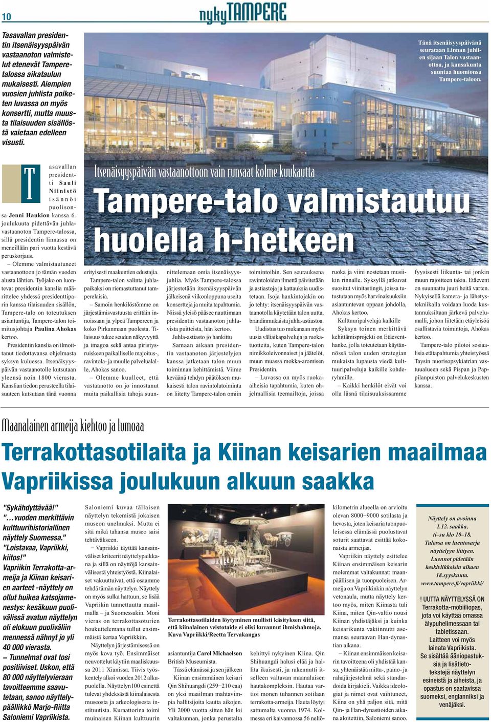 Tänä itsenäisyyspäivänä seurataan Linnan juhlien sijaan Talon vastaanottoa, ja kansakunta suuntaa huomionsa Tampere-taloon.