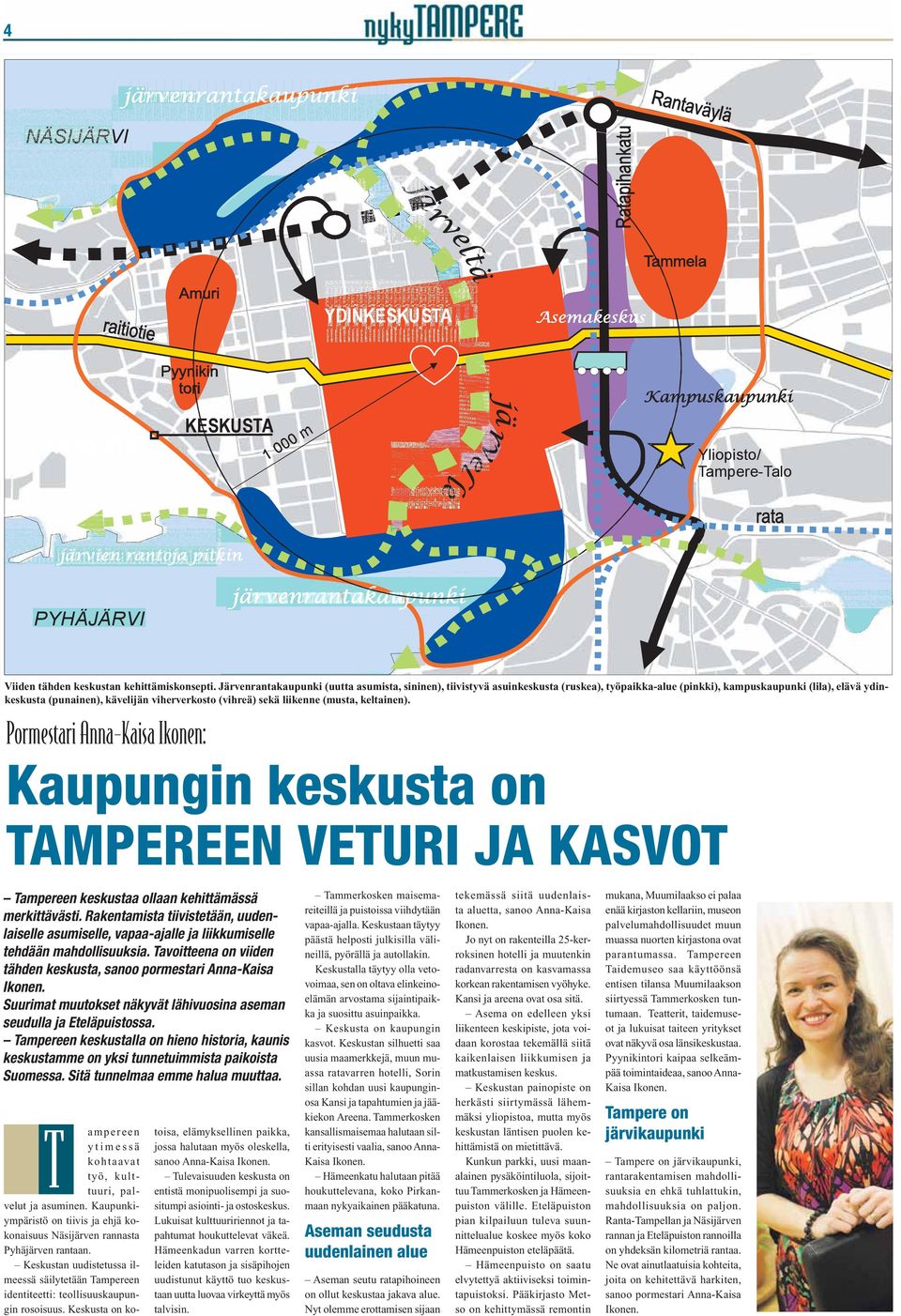 liikenne (musta, keltainen). Pormestari Anna-Kaisa Ikonen: Kaupungin keskusta on TAMPEREEN VETURI JA KASVOT Tampereen keskustaa ollaan kehittämässä merkittävästi.