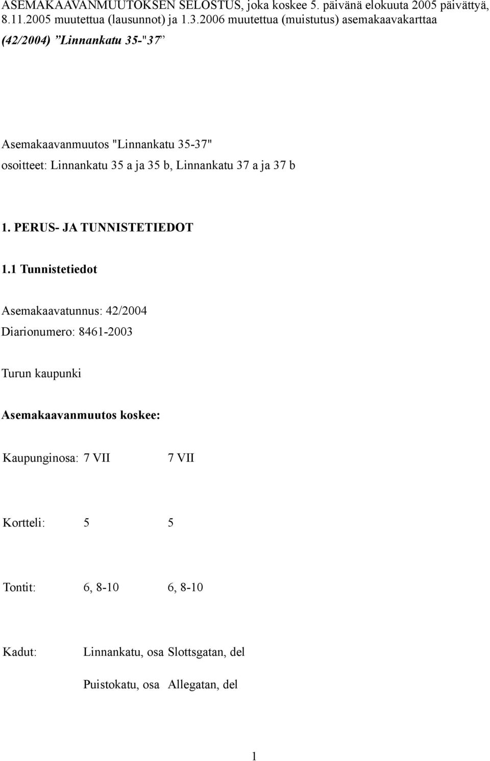 35 b, Linnankatu 37 a ja 37 b 1. PERUS- JA TUNNISTETIEDOT 1.