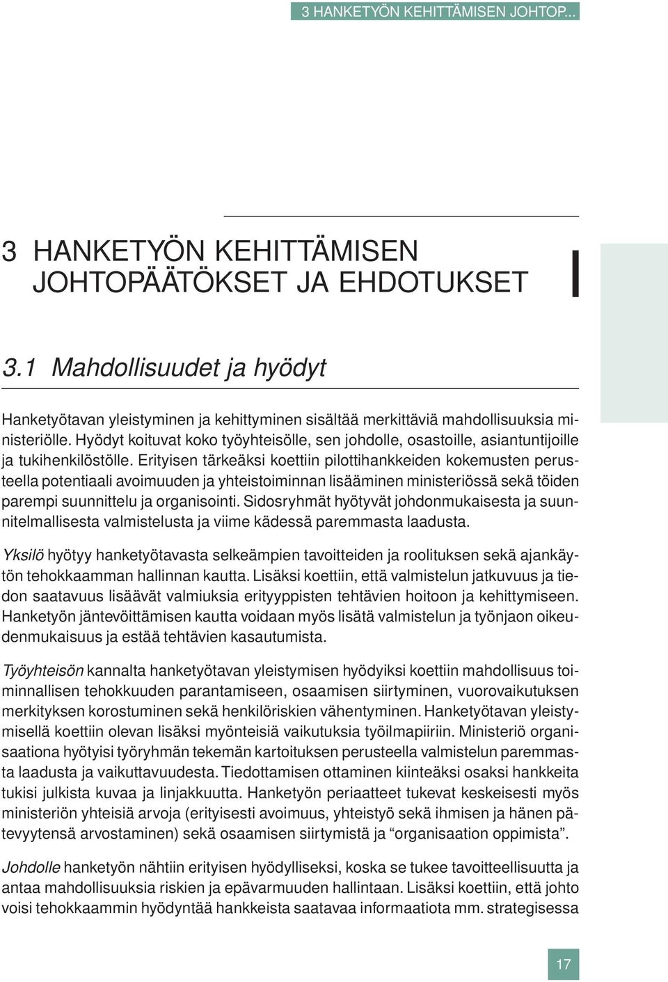 Hyödyt koituvat koko työyhteisölle, sen johdolle, osastoille, asiantuntijoille ja tukihenkilöstölle.