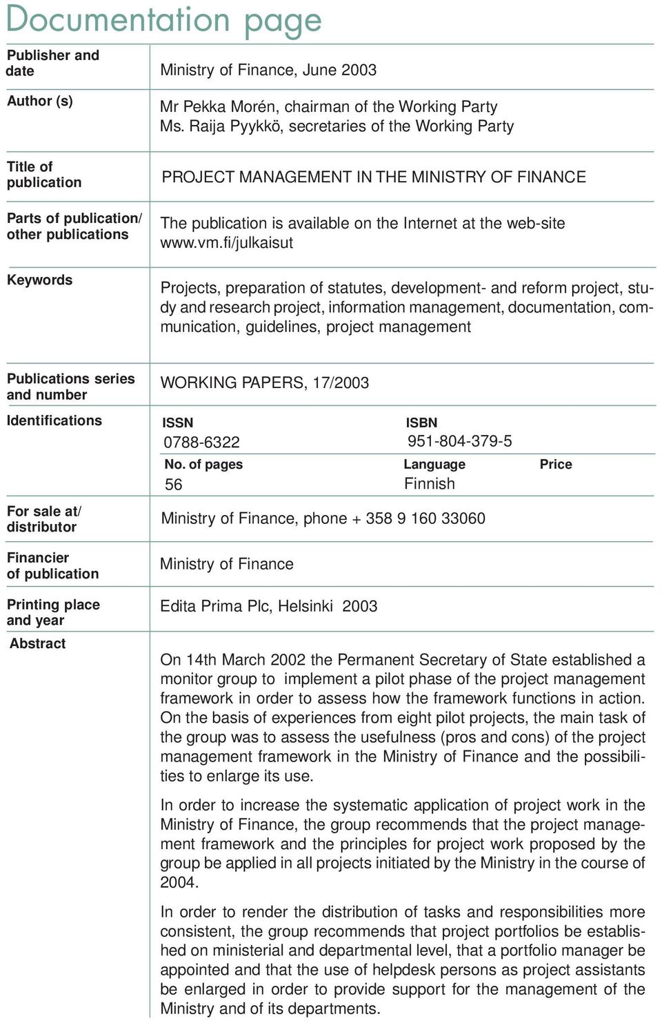 fi/julkaisut Projects, preparation of statutes, development- and reform project, study and research project, information management, documentation, communication, guidelines, project management