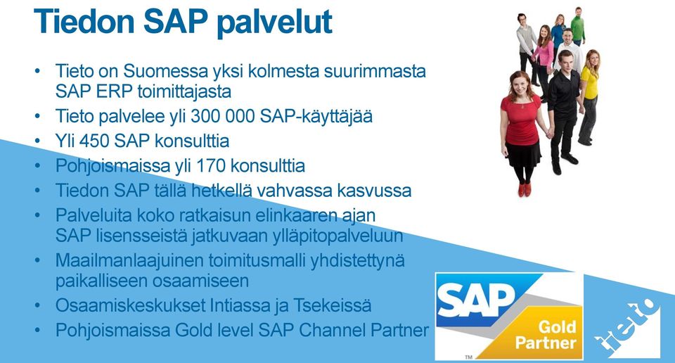 Palveluita koko ratkaisun elinkaaren ajan SAP lisensseistä jatkuvaan ylläpitopalveluun Maailmanlaajuinen