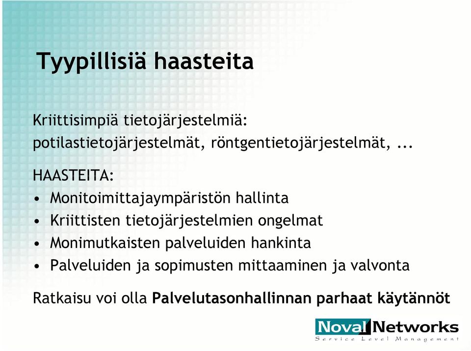 .. HAASTEITA: Monitoimittajaympäristön hallinta Kriittisten tietojärjestelmien