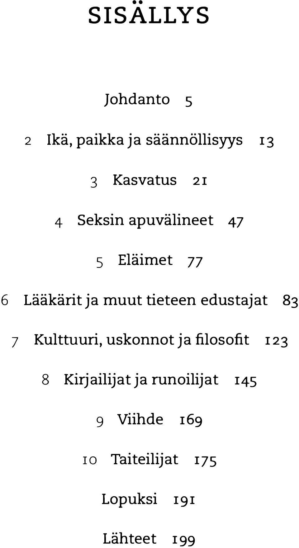 edustajat 83 7 Kulttuuri, uskonnot ja filosofit 123 8 Kirjailijat