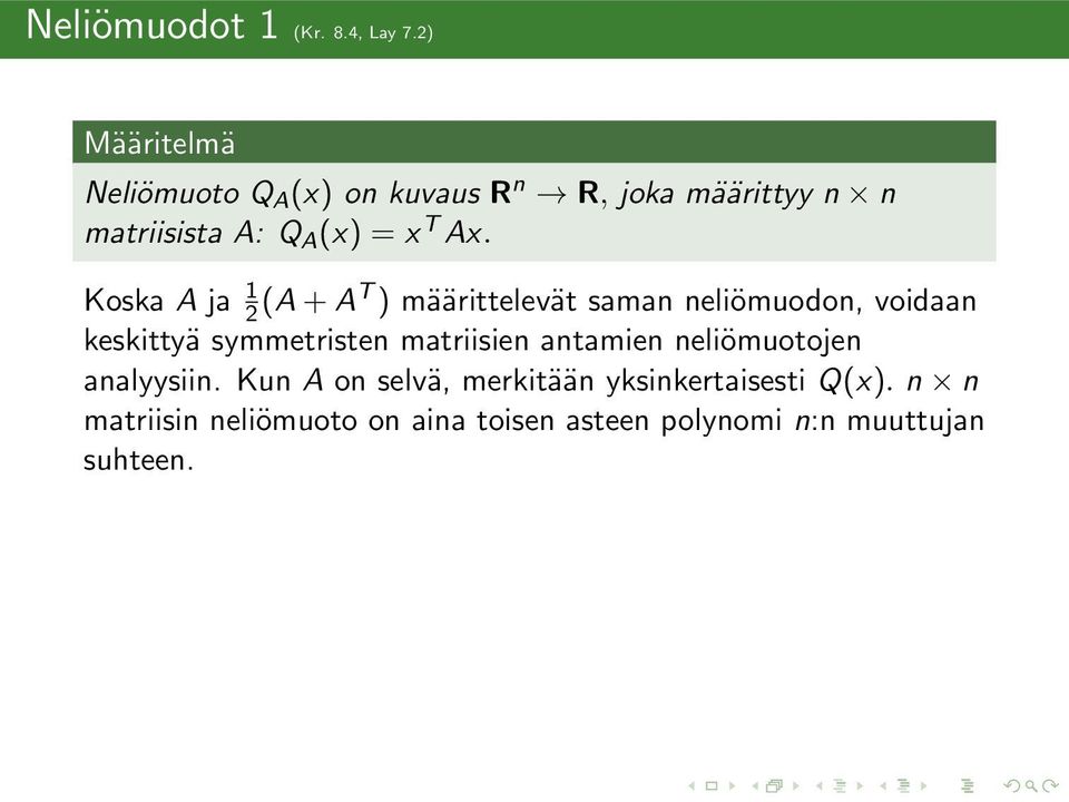 Ax. Koska A ja 2 (A+AT määrittelevät saman neliömuodon, voidaan keskittyä symmetristen